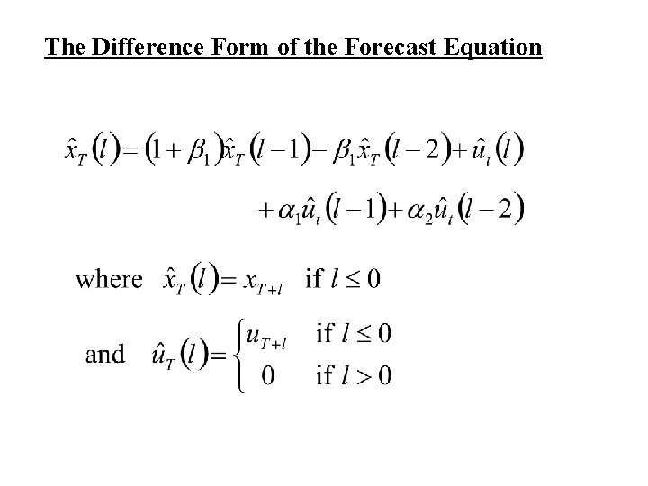 The Difference Form of the Forecast Equation The Difference Form of the Forecast Equation