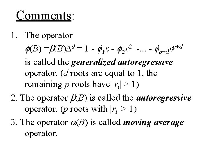Comments: 1. The operator f(B) =b(B)Dd = 1 - f 1 x - f Comments: 1. The operator f(B) =b(B)Dd = 1 - f 1 x - f