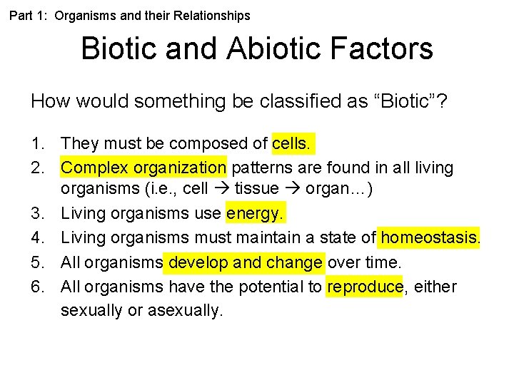 Part 1: Organisms and their Relationships Biotic and Abiotic Factors How would something be