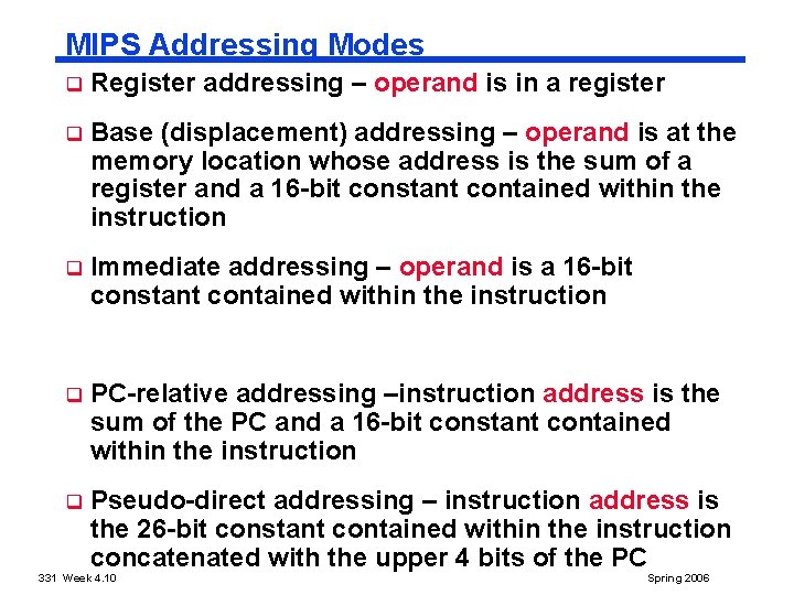 MIPS Addressing Modes q Register addressing – operand is in a register q Base