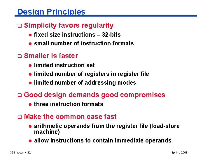 Design Principles q Simplicity favors regularity l l q q Smaller is faster l