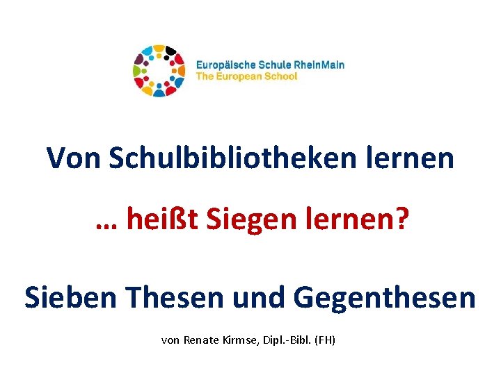 Von Schulbibliotheken lernen … heißt Siegen lernen? Sieben Thesen und Gegenthesen von Renate Kirmse,