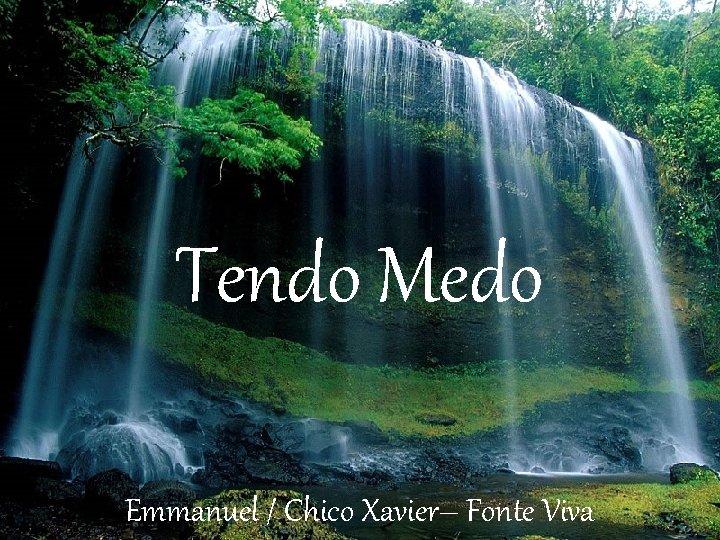 Tendo Medo Emmanuel / Chico Xavier– Fonte Viva 