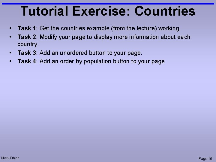 Tutorial Exercise: Countries • Task 1: Get the countries example (from the lecture) working.