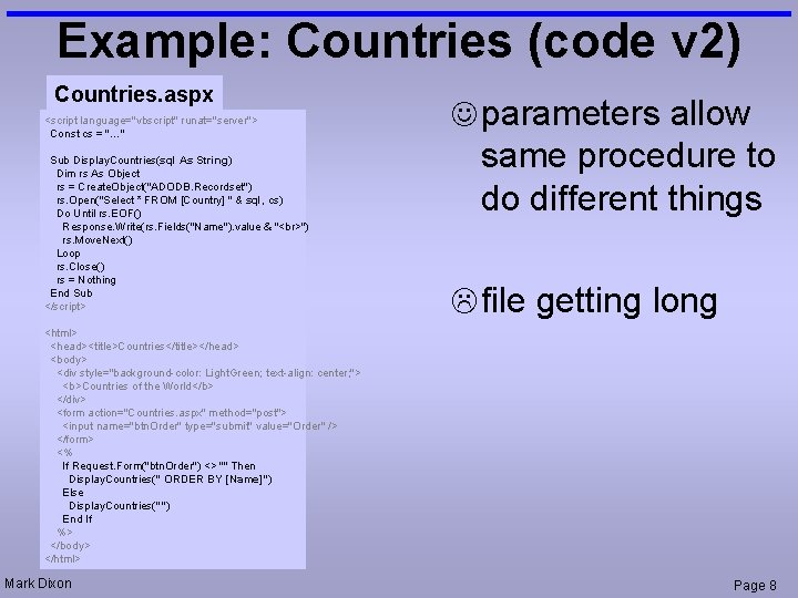 Example: Countries (code v 2) Countries. aspx <script language="vbscript" runat="server"> Const cs = "…"