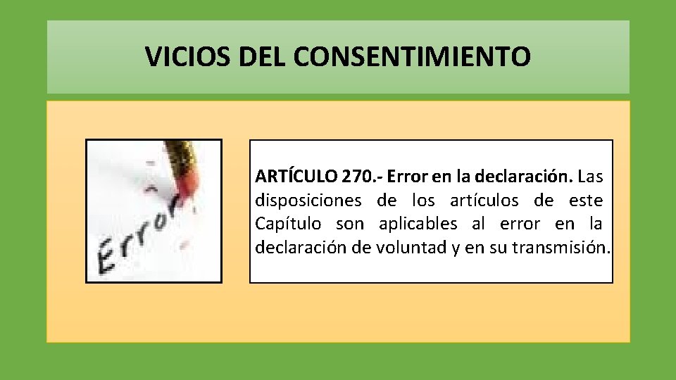 VICIOS DEL CONSENTIMIENTO ARTÍCULO 270. - Error en la declaración. Las disposiciones de los