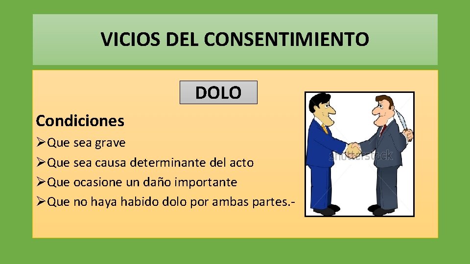 VICIOS DEL CONSENTIMIENTO DOLO Condiciones ØQue sea grave ØQue sea causa determinante del acto