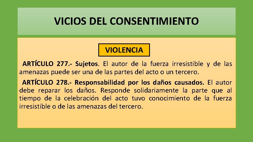 VICIOS DEL CONSENTIMIENTO VIOLENCIA ARTÍCULO 277. - Sujetos. El autor de la fuerza irresistible