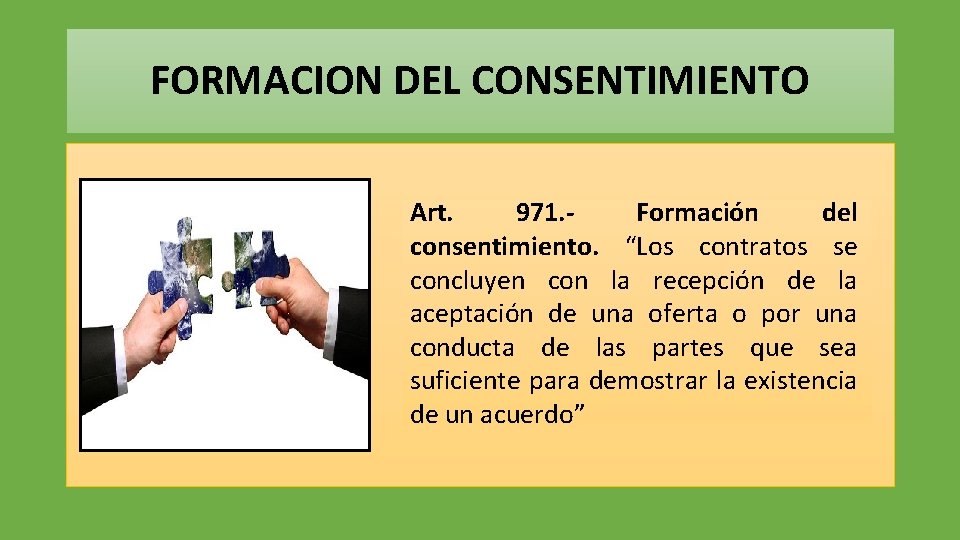 FORMACION DEL CONSENTIMIENTO Art. 971. - Formación del consentimiento. “Los contratos se concluyen con