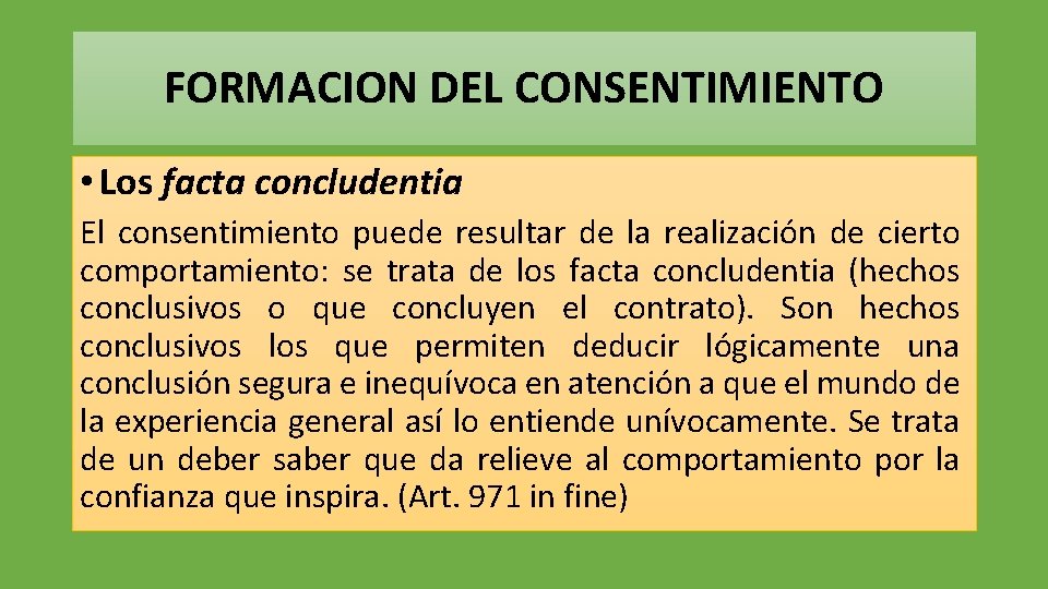FORMACION DEL CONSENTIMIENTO • Los facta concludentia El consentimiento puede resultar de la realización