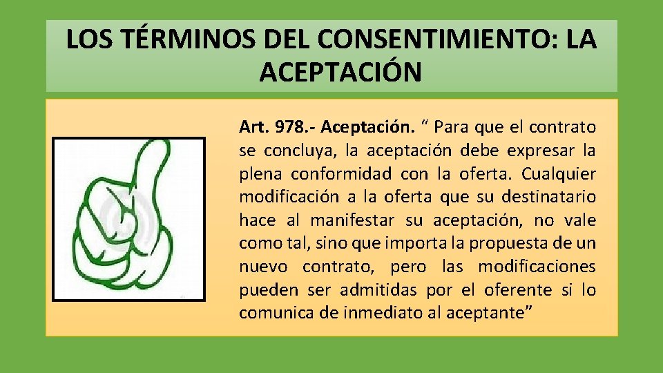 LOS TÉRMINOS DEL CONSENTIMIENTO: LA ACEPTACIÓN Art. 978. - Aceptación. “ Para que el