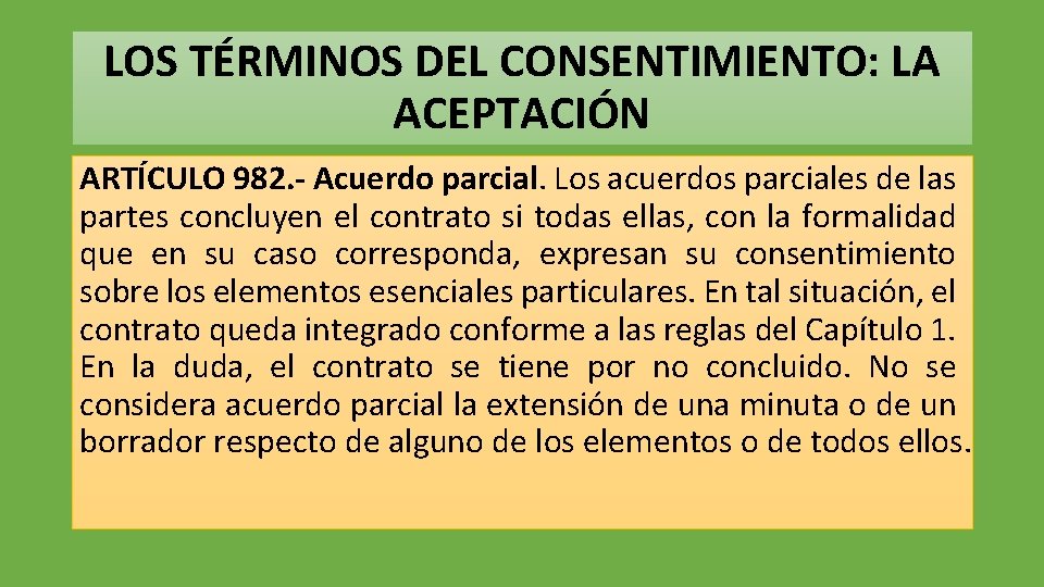 LOS TÉRMINOS DEL CONSENTIMIENTO: LA ACEPTACIÓN ARTÍCULO 982. - Acuerdo parcial. Los acuerdos parciales