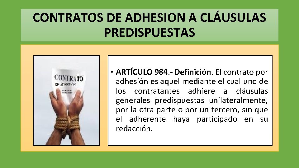 CONTRATOS DE ADHESION A CLÁUSULAS PREDISPUESTAS • ARTÍCULO 984. - Definición. El contrato por