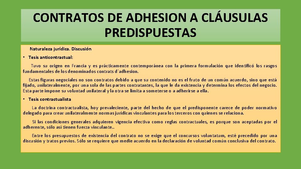 CONTRATOS DE ADHESION A CLÁUSULAS PREDISPUESTAS Naturaleza jurídica. Discusión • Tesis anticontractual: Tuvo su