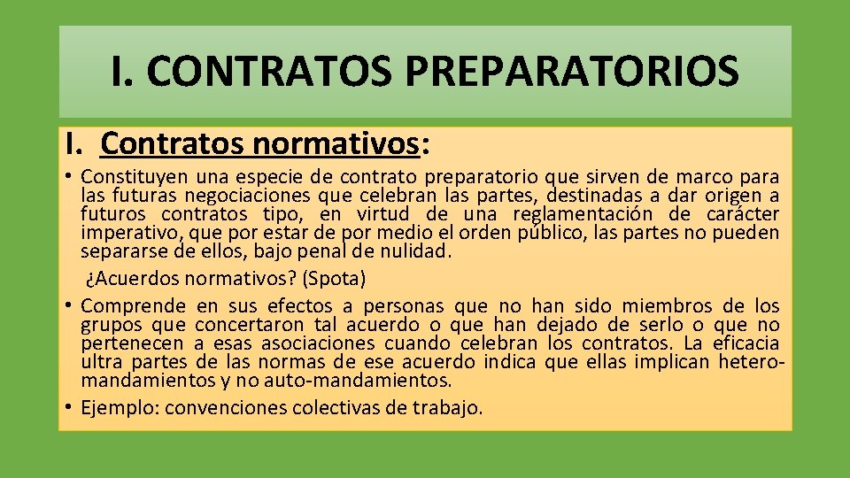 I. CONTRATOS PREPARATORIOS I. Contratos normativos: • Constituyen una especie de contrato preparatorio que