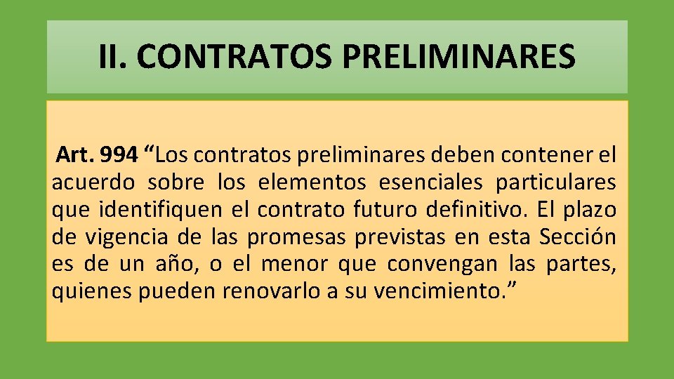 II. CONTRATOS PRELIMINARES Art. 994 “Los contratos preliminares deben contener el acuerdo sobre los