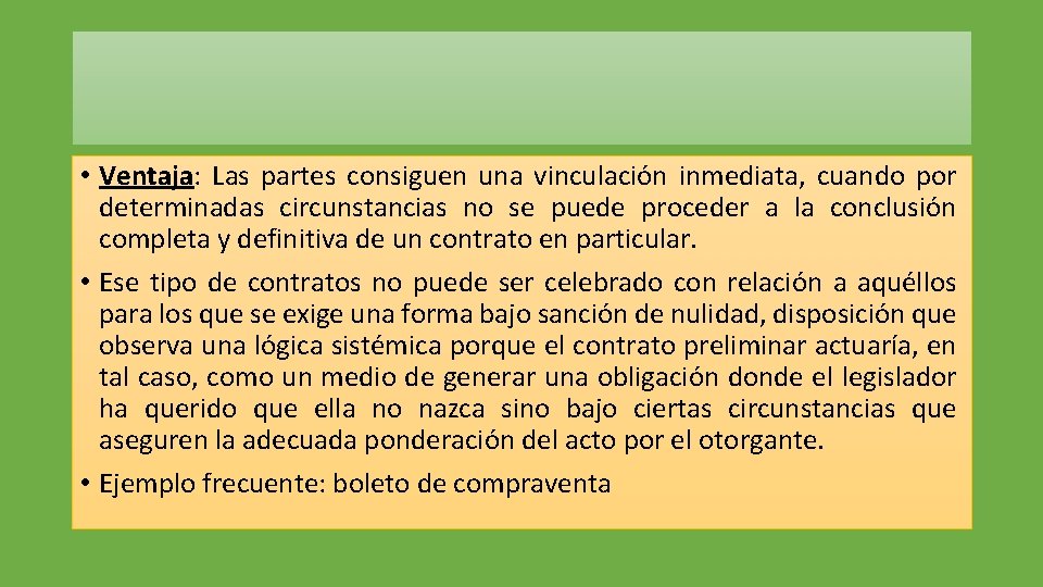  • Ventaja: Las partes consiguen una vinculación inmediata, cuando por determinadas circunstancias no