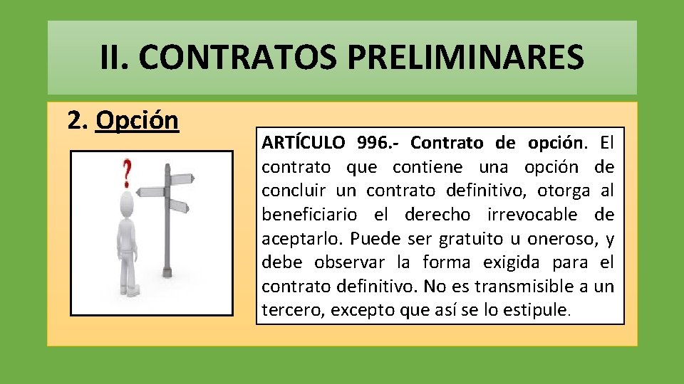 II. CONTRATOS PRELIMINARES 2. Opción ARTÍCULO 996. - Contrato de opción. El contrato que