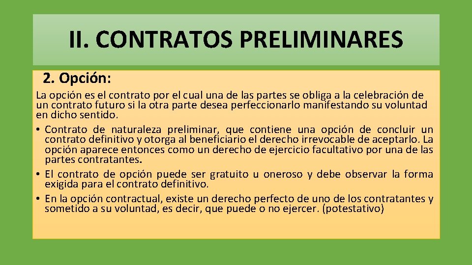 II. CONTRATOS PRELIMINARES 2. Opción: La opción es el contrato por el cual una