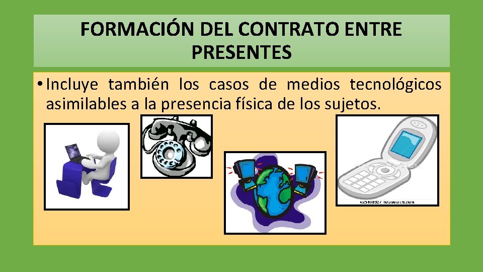 FORMACIÓN DEL CONTRATO ENTRE PRESENTES • Incluye también los casos de medios tecnológicos asimilables