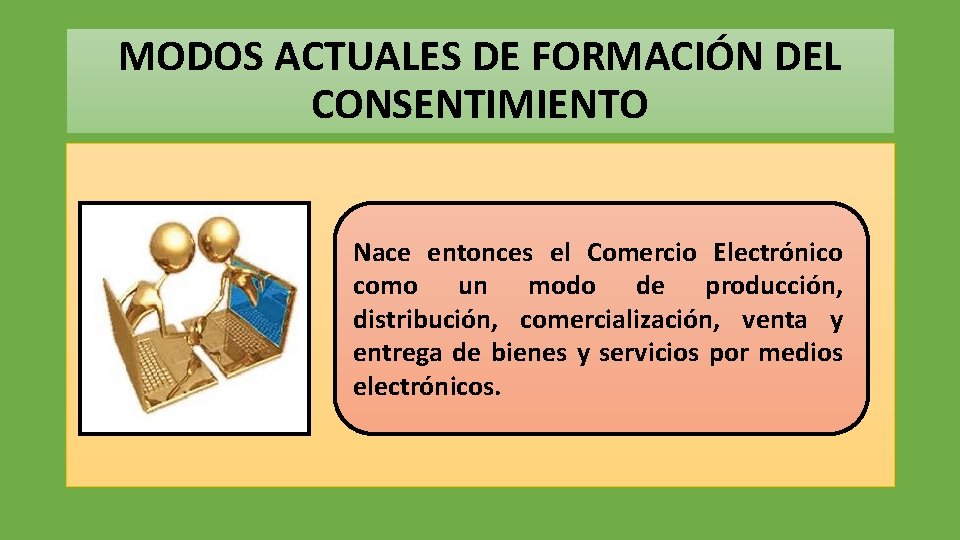 MODOS ACTUALES DE FORMACIÓN DEL CONSENTIMIENTO Nace entonces el Comercio Electrónico como un modo