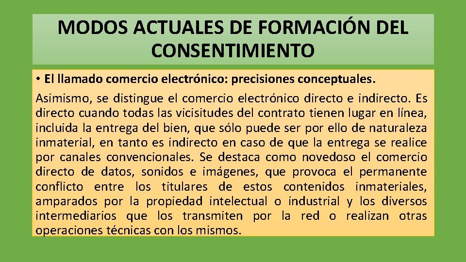 MODOS ACTUALES DE FORMACIÓN DEL CONSENTIMIENTO • El llamado comercio electrónico: precisiones conceptuales. Asimismo,