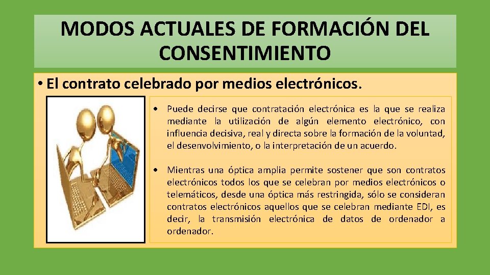 MODOS ACTUALES DE FORMACIÓN DEL CONSENTIMIENTO • El contrato celebrado por medios electrónicos. Puede