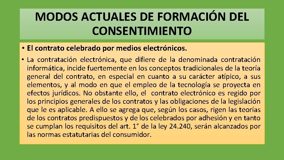 MODOS ACTUALES DE FORMACIÓN DEL CONSENTIMIENTO • El contrato celebrado por medios electrónicos. •