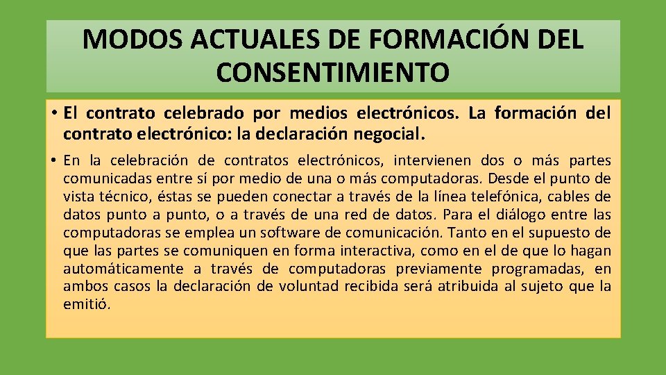 MODOS ACTUALES DE FORMACIÓN DEL CONSENTIMIENTO • El contrato celebrado por medios electrónicos. La