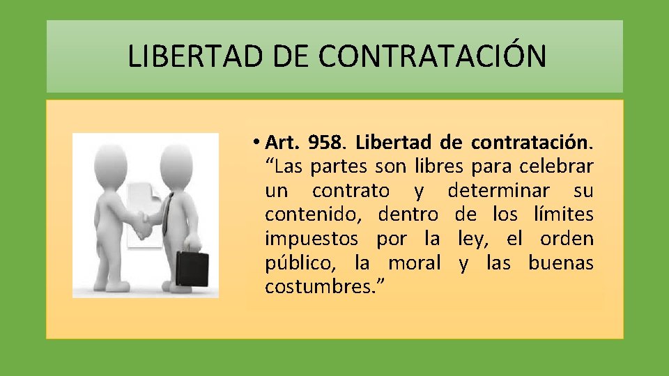  LIBERTAD DE CONTRATACIÓN • Art. 958. Libertad de contratación. “Las partes son libres