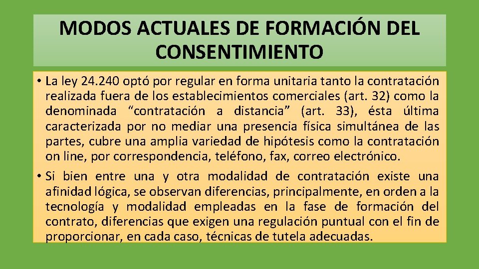 MODOS ACTUALES DE FORMACIÓN DEL CONSENTIMIENTO • La ley 24. 240 optó por regular