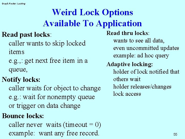 Gray& Reuter: Locking Weird Lock Options Available To Application Read thru locks: Read past