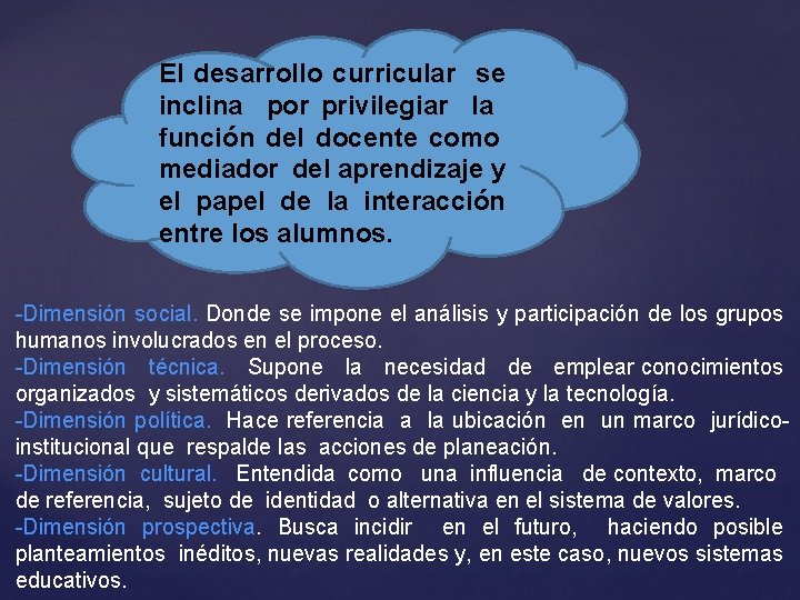 El desarrollo curricular se inclina por privilegiar la función del docente como mediador del