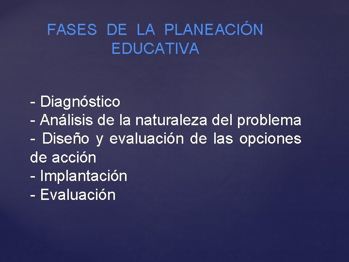 FASES DE LA PLANEACIÓN EDUCATIVA - Diagnóstico - Análisis de la naturaleza del problema