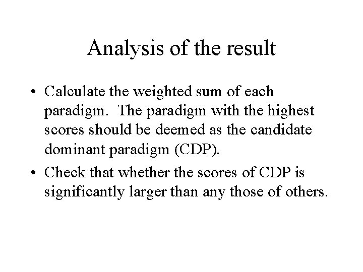 Analysis of the result • Calculate the weighted sum of each paradigm. The paradigm