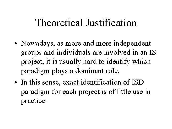 Theoretical Justification • Nowadays, as more and more independent groups and individuals are involved