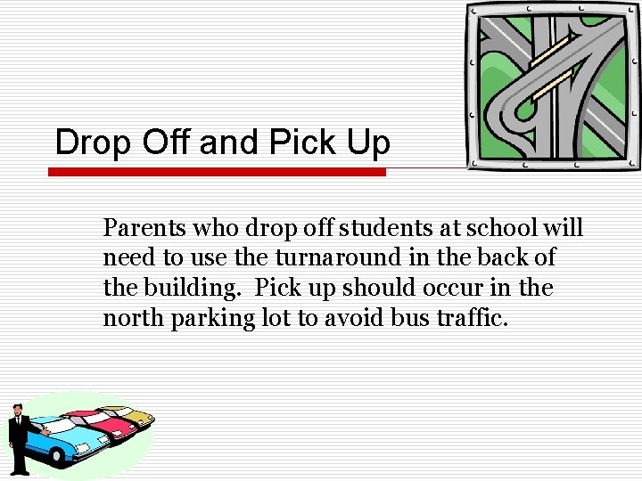 Drop Off and Pick Up Parents who drop off students at school will need