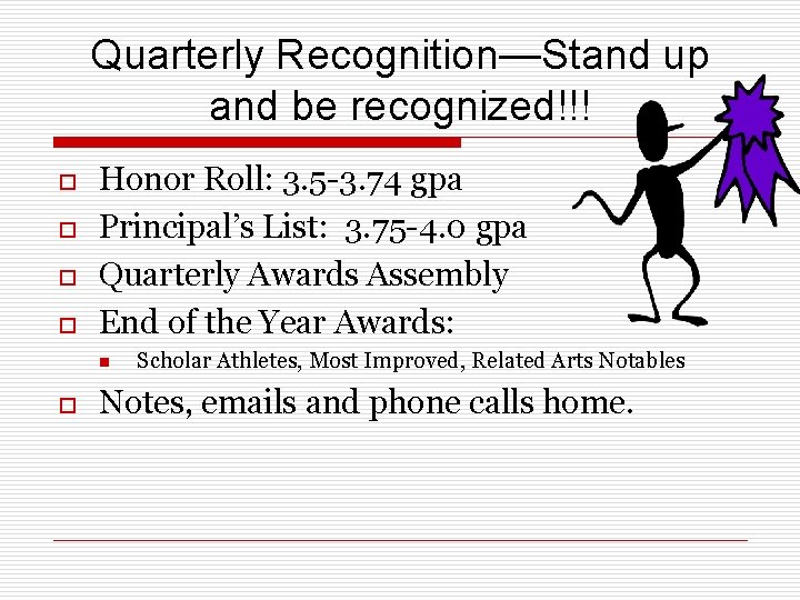 Quarterly Recognition—Stand up and be recognized!!! o o Honor Roll: 3. 5 -3. 74
