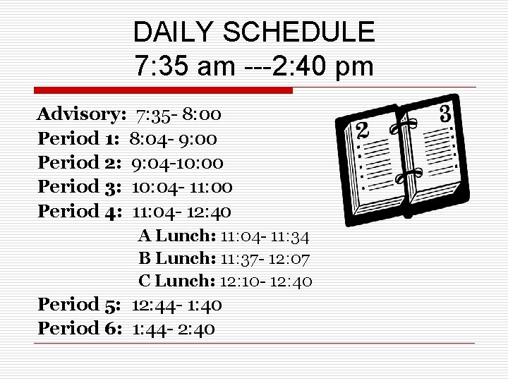 DAILY SCHEDULE 7: 35 am ---2: 40 pm Advisory: 7: 35 - 8: 00