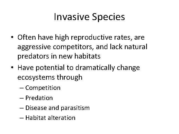 Invasive Species • Often have high reproductive rates, are aggressive competitors, and lack natural