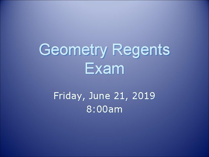 Geometry Regents Exam Friday, June 21, 2019 8: 00 am 