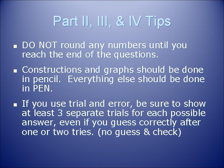 Part II, III, & IV Tips n n n DO NOT round any numbers