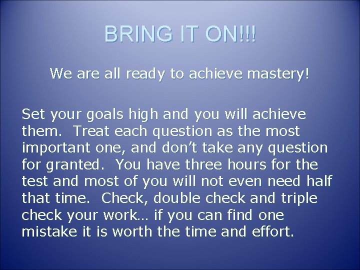 BRING IT ON!!! We are all ready to achieve mastery! Set your goals high