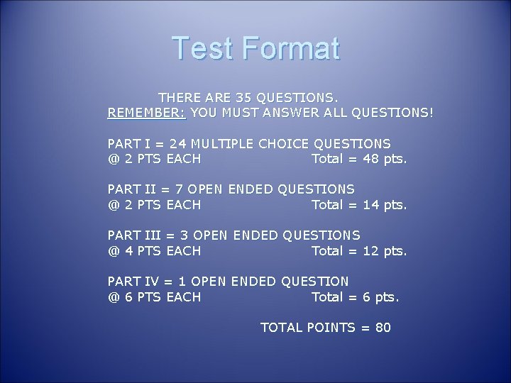 Test Format THERE ARE 35 QUESTIONS. REMEMBER: YOU MUST ANSWER ALL QUESTIONS! PART I