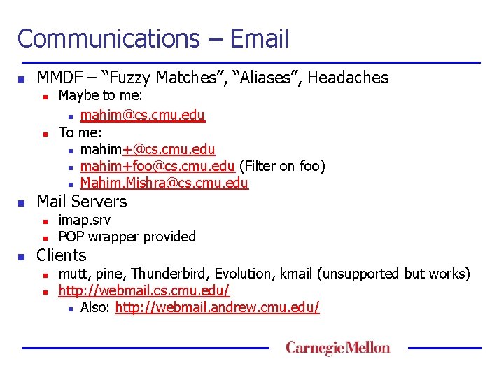 Communications – Email n MMDF – “Fuzzy Matches”, “Aliases”, Headaches n n n Mail