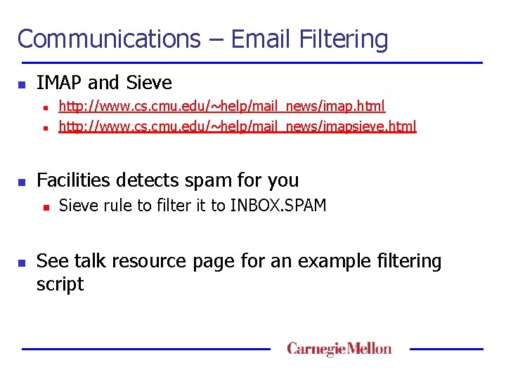 Communications – Email Filtering n IMAP and Sieve n n n Facilities detects spam