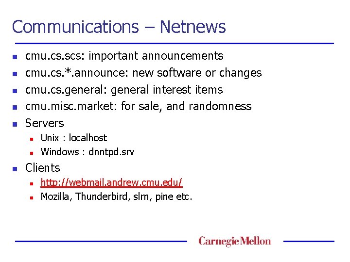 Communications – Netnews n n n cmu. cs. scs: important announcements cmu. cs. *.