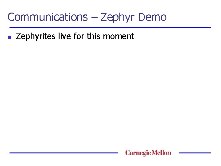 Communications – Zephyr Demo n Zephyrites live for this moment 