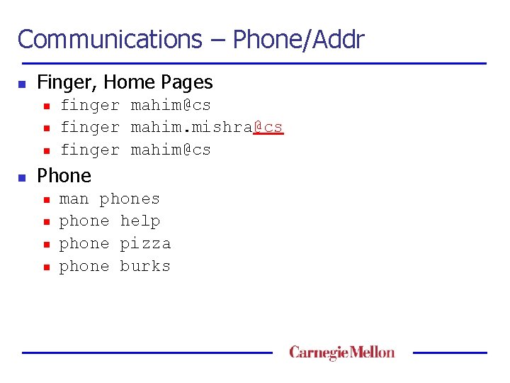 Communications – Phone/Addr n Finger, Home Pages n n finger mahim@cs finger mahim. mishra@cs