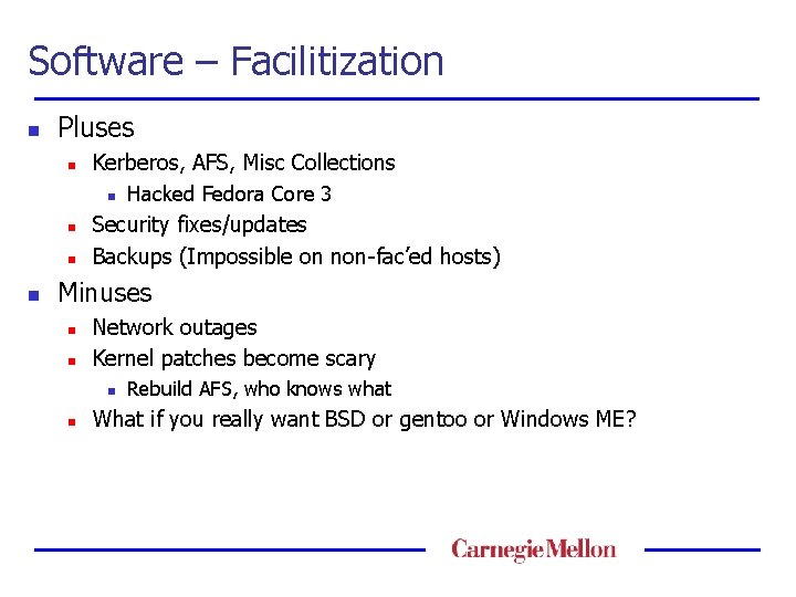 Software – Facilitization n Pluses n Kerberos, AFS, Misc Collections n n Hacked Fedora